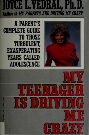 Cover of My Teenager is Driving ME Crazy