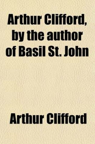 Cover of Arthur Clifford, by the Author of Basil St. John