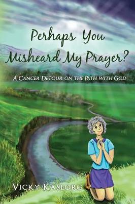 Book cover for Perhaps You Misheard My Prayer