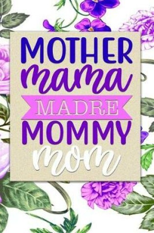 Cover of Mother Mama Madre Mommy Mom