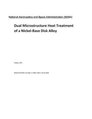 Book cover for Dual Microstructure Heat Treatment of a Nickel-Base Disk Alloy