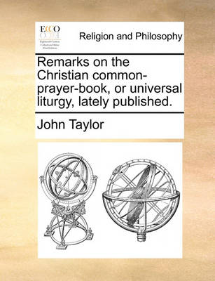 Book cover for Remarks on the Christian Common-Prayer-Book, or Universal Liturgy, Lately Published.