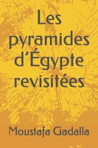 Cover of Les pyramides d'Egypte revisitees