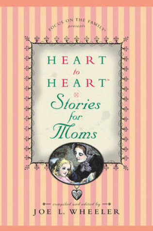 Cover of Heart to Heart - Stories for Moms