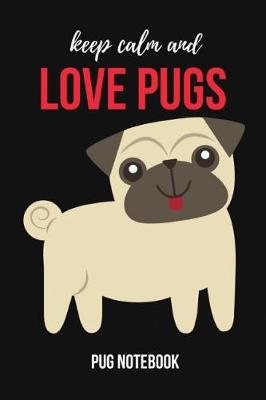 Book cover for Keep Calm And Love Pugs