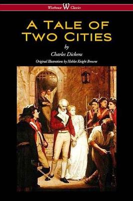 Book cover for A Tale of Two Cities (Wisehouse Classics - With Original Illustrations by Phiz)