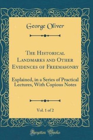 Cover of The Historical Landmarks and Other Evidences of Freemasonry, Vol. 1 of 2