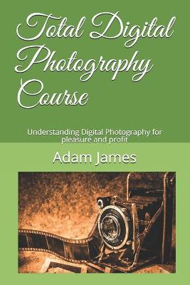 Book cover for Total Digital Photography Course