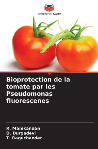 Cover of Bioprotection de la tomate par les Pseudomonas fluorescenes