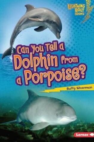 Cover of Can You Tell a Dolphin from a Porpoise?