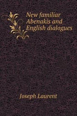 Cover of New familiar Abenakis and English dialogues