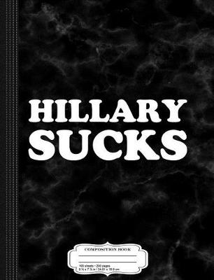 Book cover for Hillary Sucks Composition Notebook