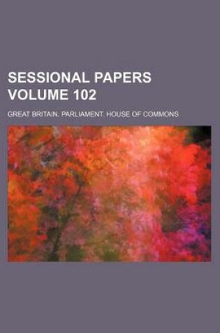 Cover of Sessional Papers Volume 102