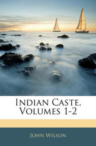 Cover of Indian Caste, Volumes 1-2