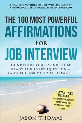 Cover of Affirmation the 100 Most Powerful Affirmations for a Job Interview 2 Amazing Affirmative Bonus Books Included for Self Esteem & Time Management