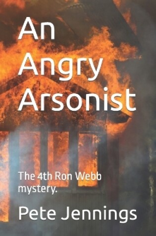 Cover of An Angry Arsonist