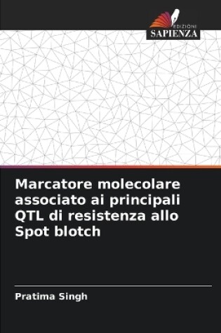 Cover of Marcatore molecolare associato ai principali QTL di resistenza allo Spot blotch