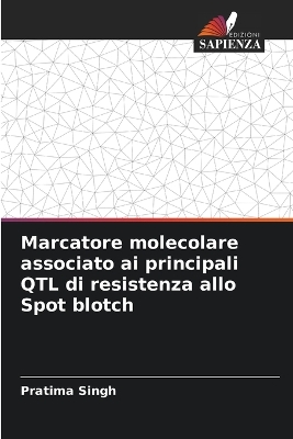 Book cover for Marcatore molecolare associato ai principali QTL di resistenza allo Spot blotch