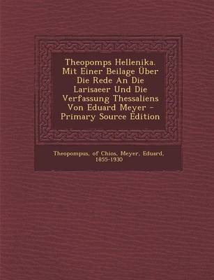 Book cover for Theopomps Hellenika. Mit Einer Beilage Uber Die Rede an Die Larisaeer Und Die Verfassung Thessaliens Von Eduard Meyer - Primary Source Edition