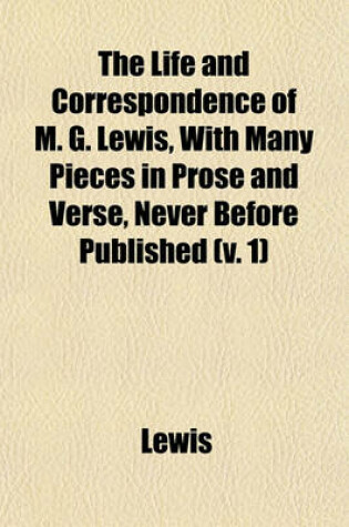 Cover of The Life and Correspondence of M. G. Lewis, with Many Pieces in Prose and Verse, Never Before Published (V. 1)
