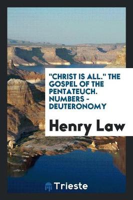 Book cover for Christ Is All. the Gospel of the Pentateuch. Numbers - Deuteronomy