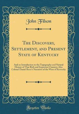 Book cover for The Discovery, Settlement, and Present State of Kentucky