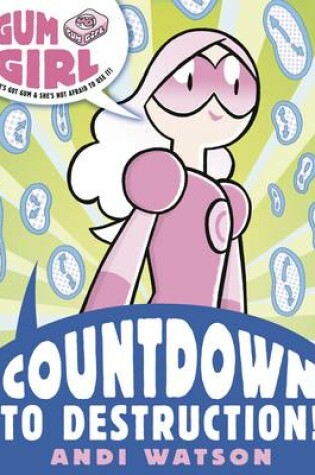 Cover of Gum Girl 3: Countdown to Destruction!