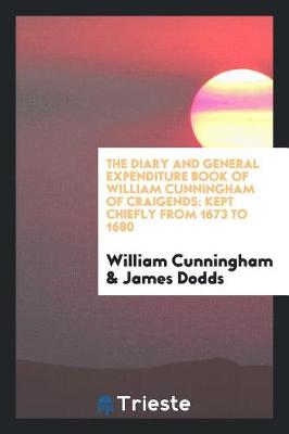 Book cover for The Diary and General Expenditure Book of William Cunningham of Craigends
