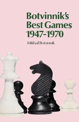 Book cover for Botvinnik's Best Games 1947-1970