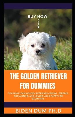 Book cover for The Golden Retriever for Dummies