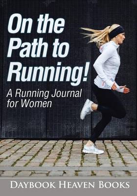 Book cover for On the Path to Running! a Running Journal for Women