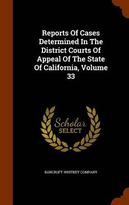 Book cover for Reports of Cases Determined in the District Courts of Appeal of the State of California, Volume 33