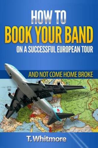Cover of How To Book Your Band On A Successful European Tour