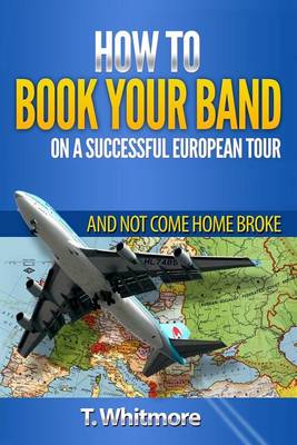 Book cover for How To Book Your Band On A Successful European Tour