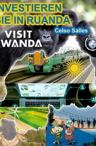 Cover of INVESTIEREN SIE IN RUANDA - VISIT RWANDA - Celso Salles