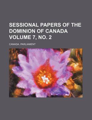 Book cover for Sessional Papers of the Dominion of Canada Volume 7, No. 2