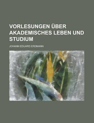 Book cover for Vorlesungen Uber Akademisches Leben Und Studium