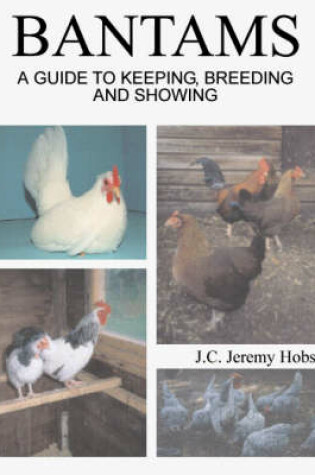 Cover of Bantams, A Guide to Keeping, Breeding and Showing