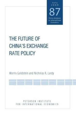 Cover of The Future of China′s Exchange Rate Policy