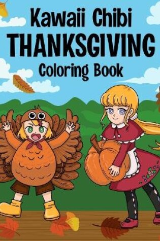 Cover of Kawaii Chibi Thanksgiving Coloring Book for Kids and Adults