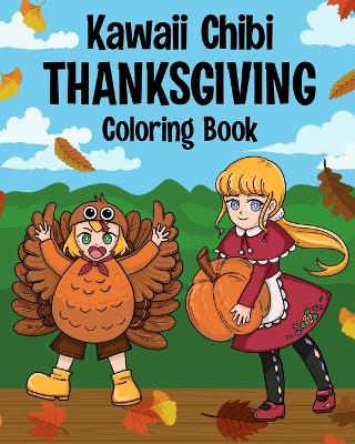 Book cover for Kawaii Chibi Thanksgiving Coloring Book for Kids and Adults