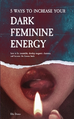 Cover of 5 Ways to Increase Your Dark Feminine Energy