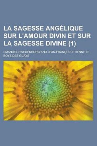 Cover of La Sagesse Angelique Sur L'Amour Divin Et Sur La Sagesse Divine (1)