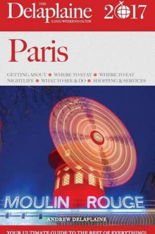 Cover of Paris - The Delaplaine 2017 Long Weekend Guide