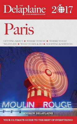 Book cover for Paris - The Delaplaine 2017 Long Weekend Guide