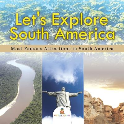 Book cover for Let's Explore South America (Most Famous Attractions in South America)