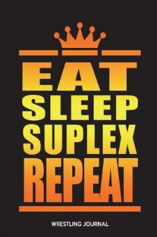 Cover of Eat Sleep Suplex Repeat