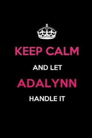 Cover of Keep Calm and Let Adalynn Handle It