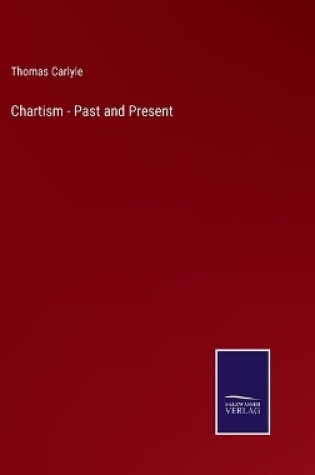 Cover of Chartism - Past and Present