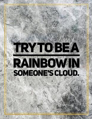 Book cover for Try to be a rainbow in someone's cloud.